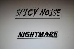 Spicy Noise : Nightmare